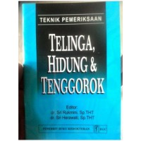 Teknik Pemeriksaan : Telinga,Hidung &  Tenggorok