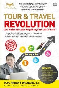 Tour & Travel Revolution Cara Mudah Dan Cepat Menjadi Kaya Dari Usaha Travel