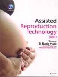 Assisted Reproduction Tecnology (ART) Menanti Si Buah Hati: Solusi Medis Untuk Masalah Reroduksi