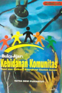 Buku Ajar Kebidanan Komunitas : Teori dan Aplikasi Dilengkapi Contoh Askeb