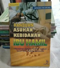 Panduan Asuhan Kebidanan Ibu Hamil Dilengkapi Dengan Cheklist,AplikasiKasus Dan Pendokumentasian