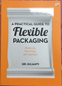 A Practical Guide To Flexible Packaging Material,Teknologi,Dan Aplikasi