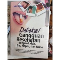 Deteksi Gangguan Kesehatan Dengan Lidah,Bau Napas,Dan Urine