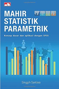 Mahir Statistik Parametrik  Konsep Dasar Dan Aplikasi Dengan SPSS