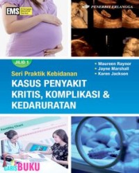 Seri Praktik Kebidanan Kasus Penyakit Kritis,komplikasi & Kedaruratan Jilid 1