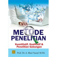 METODE PENELITIAN Kuantitatif, Kualitatif, dan Penelitian Gabungan