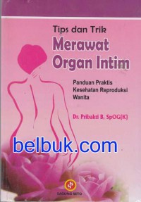 Tips Dan Merawat Organ Intim