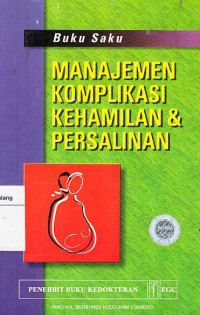 Buku Saku Manajemen Komplikasi Kehamilan & Persalinan
