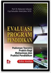 Evaluasi Program Pendidikan  : Pedoman Teoretis Praktis Bagi Mahasiswa Dan Praktisi Pendidikan