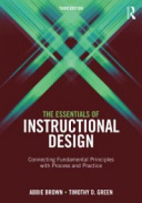 The Essentials Of Intructional Design Connecting Fundamental Principles With Process And Practice