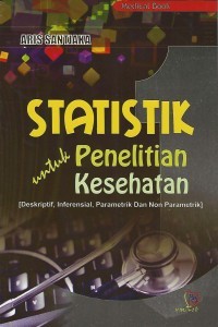 Statistik Untuk Penelitian  Kesehatan (Deskriptif,Interensial,Parametrik Dan Non Parametrik)