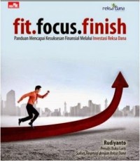 Fit.Focus.Finish : Panduan Mencapai Kesuksesan Finansial Melalui InvestasiReksa Dana