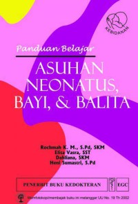 Asuhan Neonatus, Bayi, & Balita : Panduan Belajar