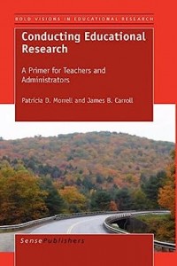 Conducting Educational Research A Primer For Teachers And Administrators