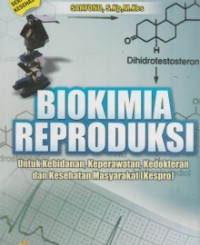Biokimia Reprouksi Untuk Kebidanan,Keperwatan ,Kedokteran Dan Kesehatan Masyarakat(Kespro)